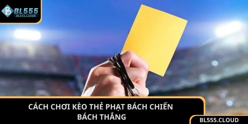 Một vài tips bắt kèo thẻ hữu ích mà cược thủ có thể áp dụng