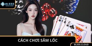 cách chơi Sâm Lốc