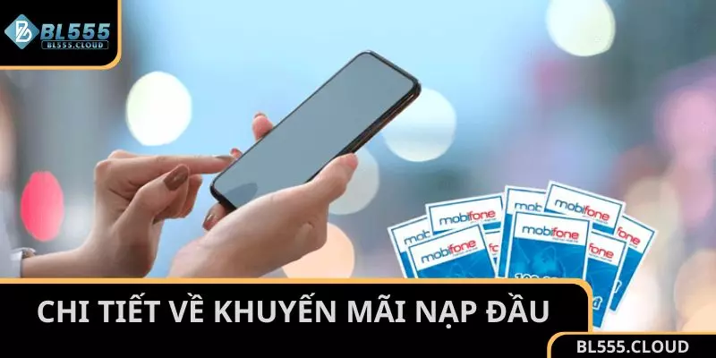 Chi tiết khuyến mãi nạp đầu tặng thưởng tại BL555